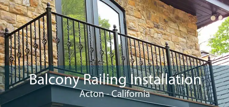 Balcony Railing Installation Acton - California