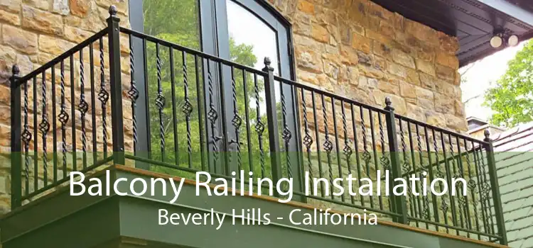 Balcony Railing Installation Beverly Hills - California