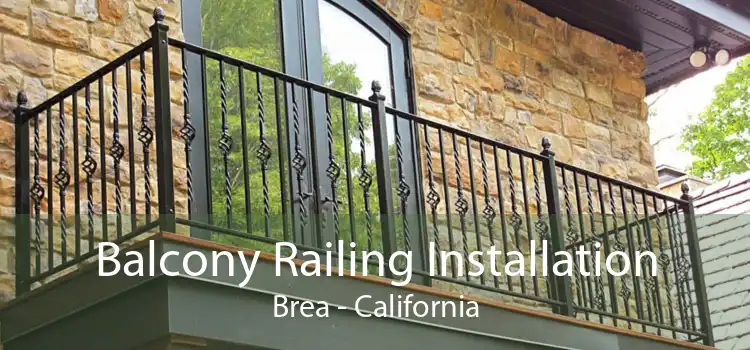 Balcony Railing Installation Brea - California