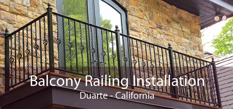 Balcony Railing Installation Duarte - California