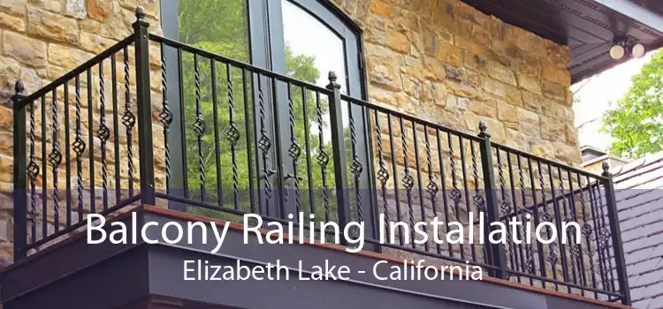 Balcony Railing Installation Elizabeth Lake - California