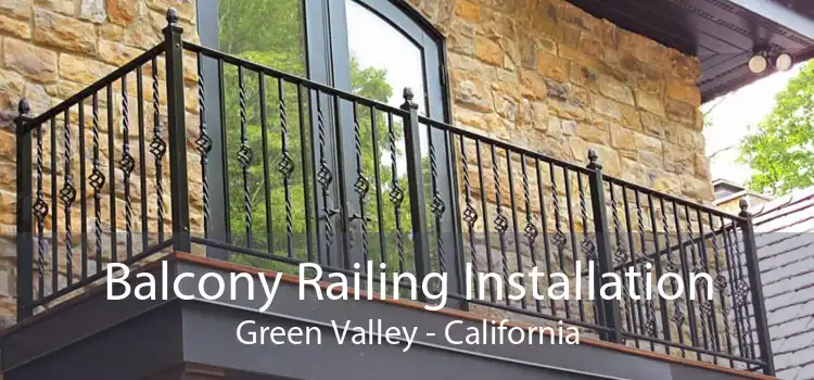 Balcony Railing Installation Green Valley - California