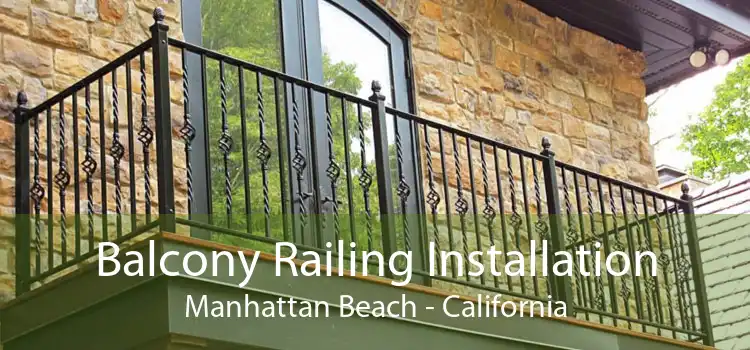 Balcony Railing Installation Manhattan Beach - California