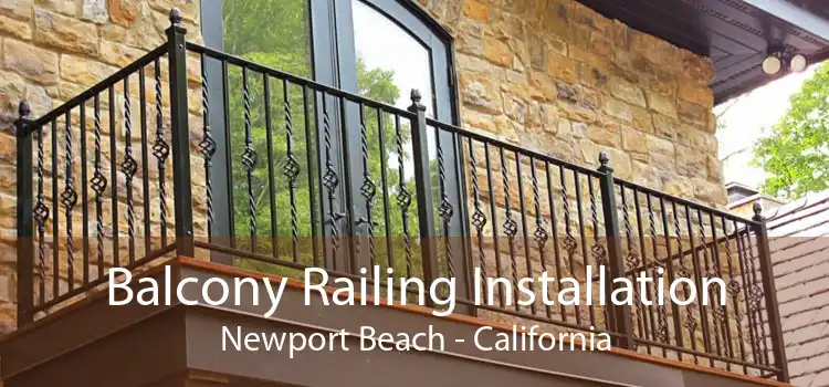 Balcony Railing Installation Newport Beach - California