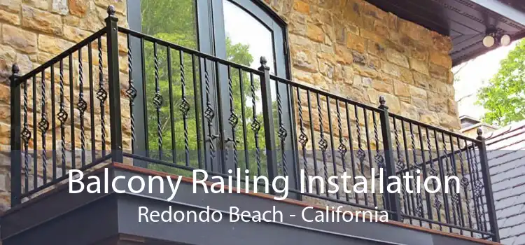 Balcony Railing Installation Redondo Beach - California