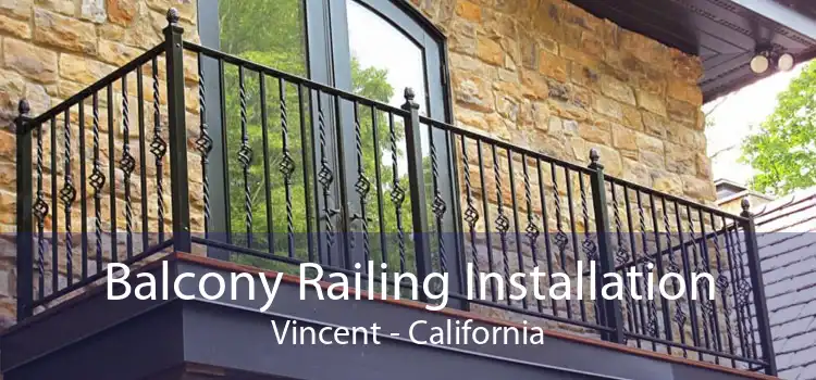 Balcony Railing Installation Vincent - California