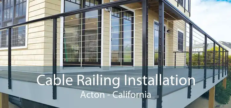 Cable Railing Installation Acton - California