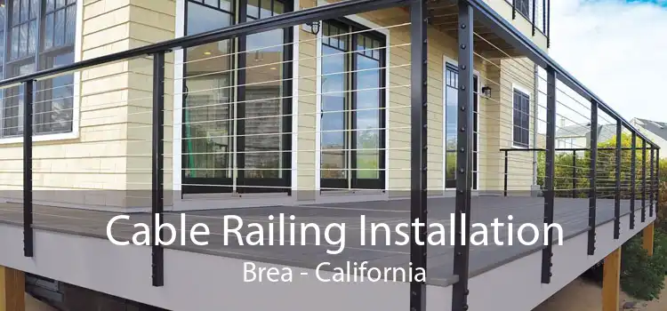 Cable Railing Installation Brea - California