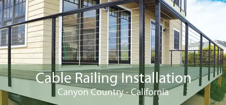 Cable Railing Installation Canyon Country - California