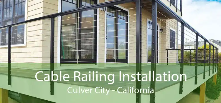 Cable Railing Installation Culver City - California