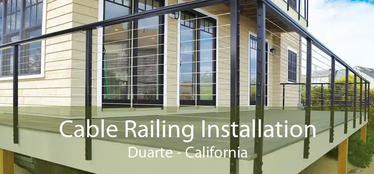 Cable Railing Installation Duarte - California