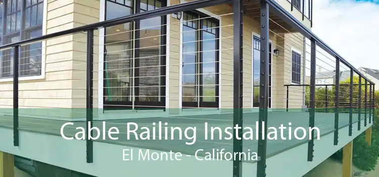 Cable Railing Installation El Monte - California
