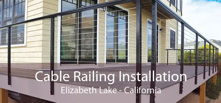 Cable Railing Installation Elizabeth Lake - California