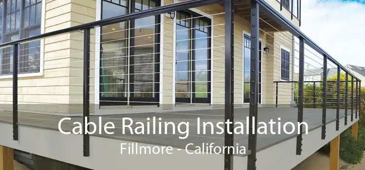 Cable Railing Installation Fillmore - California