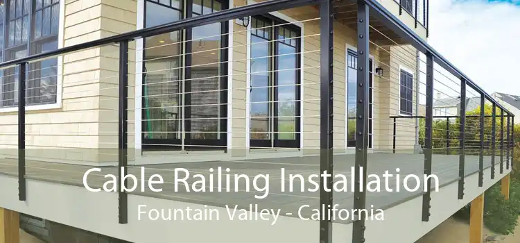 Cable Railing Installation Fountain Valley - California