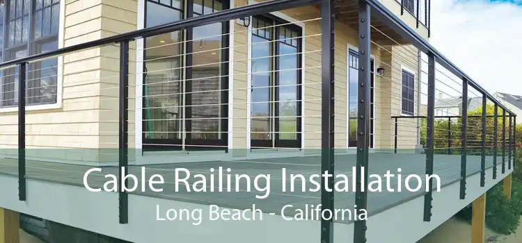 Cable Railing Installation Long Beach - California