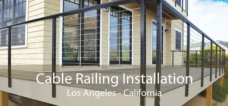 Cable Railing Installation Los Angeles - California