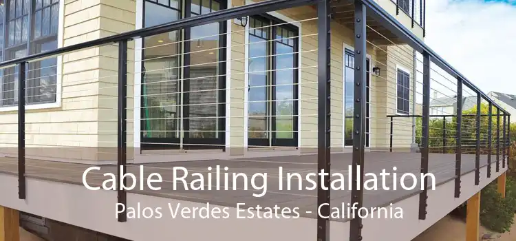 Cable Railing Installation Palos Verdes Estates - California