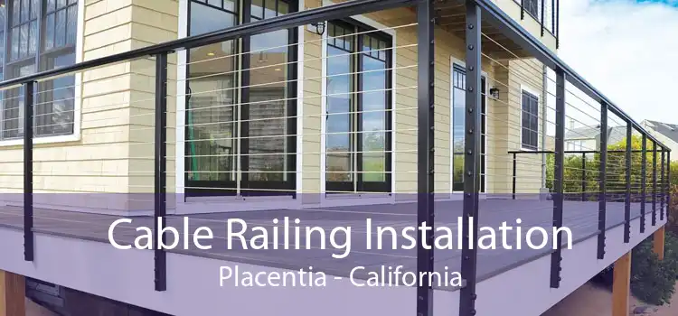 Cable Railing Installation Placentia - California