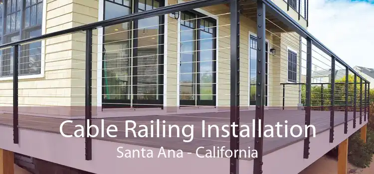 Cable Railing Installation Santa Ana - California