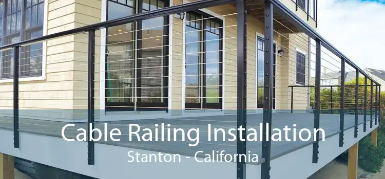 Cable Railing Installation Stanton - California