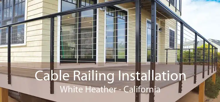 Cable Railing Installation White Heather - California