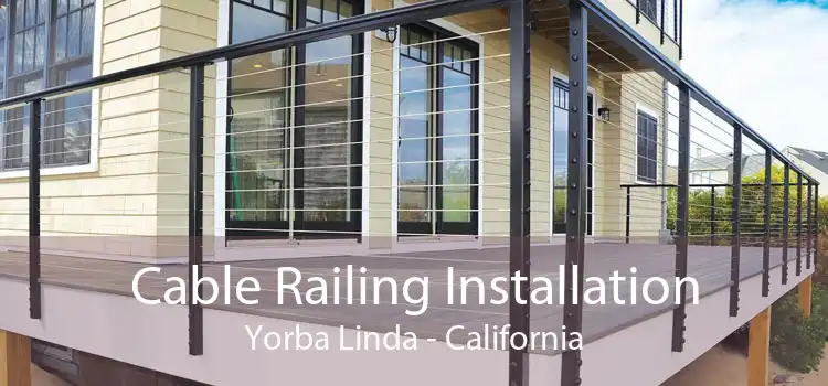 Cable Railing Installation Yorba Linda - California