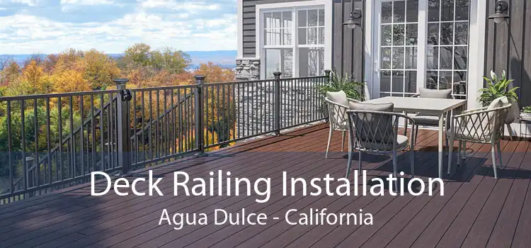 Deck Railing Installation Agua Dulce - California