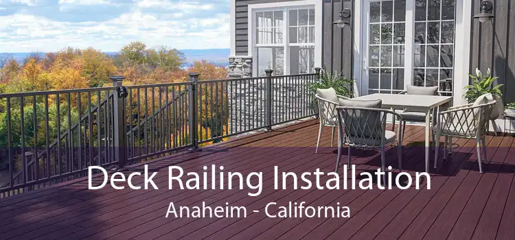 Deck Railing Installation Anaheim - California