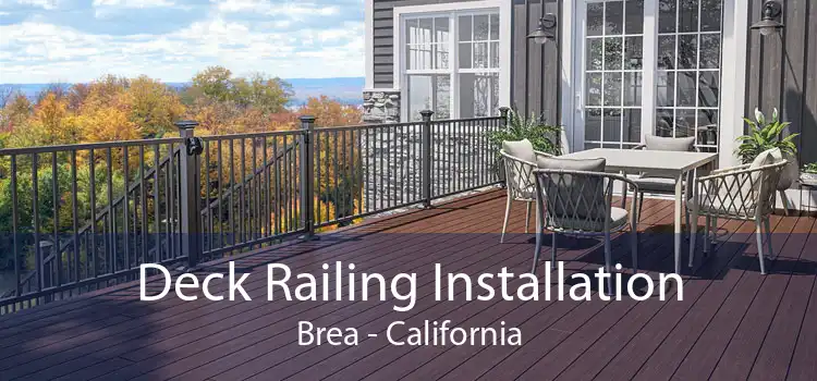 Deck Railing Installation Brea - California