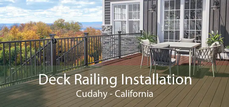 Deck Railing Installation Cudahy - California