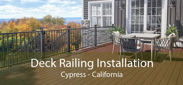 Deck Railing Installation Cypress - California