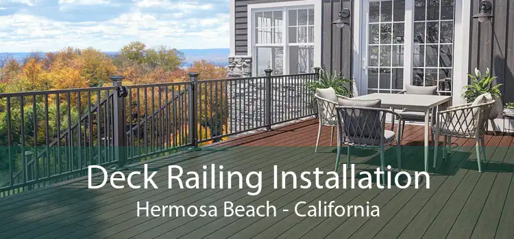 Deck Railing Installation Hermosa Beach - California