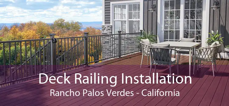Deck Railing Installation Rancho Palos Verdes - California