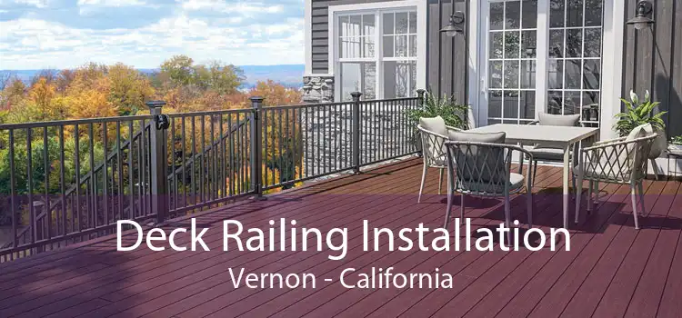 Deck Railing Installation Vernon - California