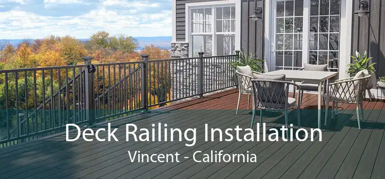 Deck Railing Installation Vincent - California