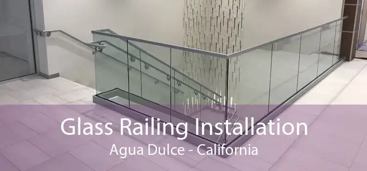 Glass Railing Installation Agua Dulce - California