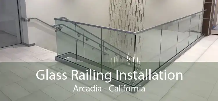 Glass Railing Installation Arcadia - California