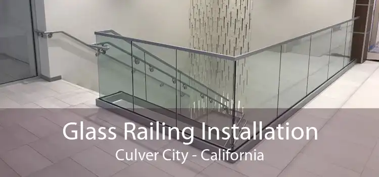 Glass Railing Installation Culver City - California