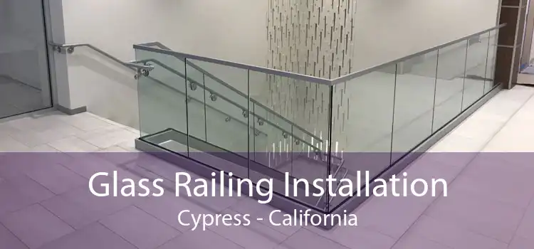 Glass Railing Installation Cypress - California