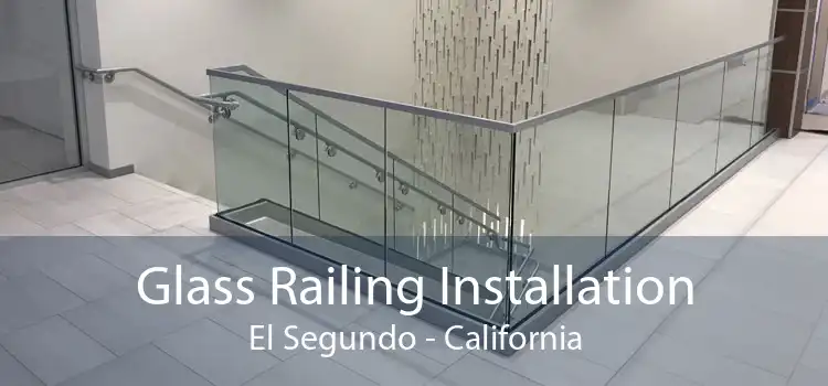 Glass Railing Installation El Segundo - California