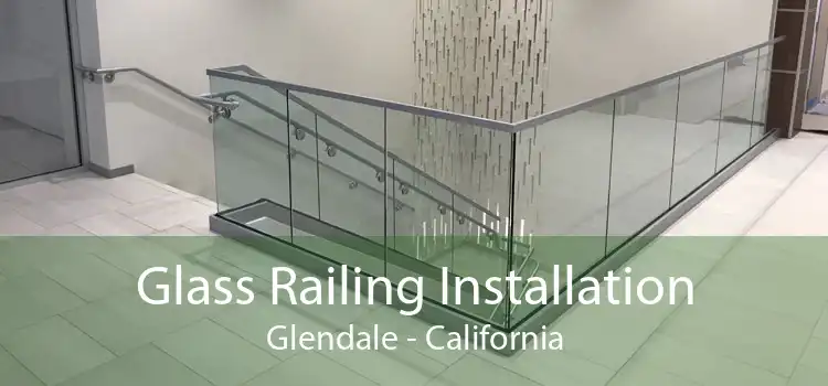 Glass Railing Installation Glendale - California