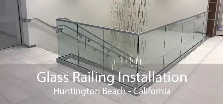 Glass Railing Installation Huntington Beach - California