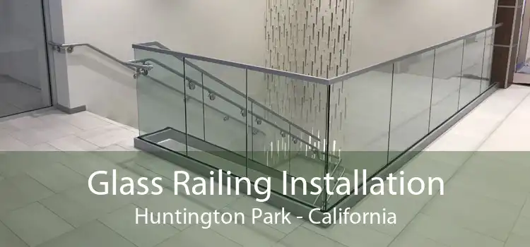 Glass Railing Installation Huntington Park - California