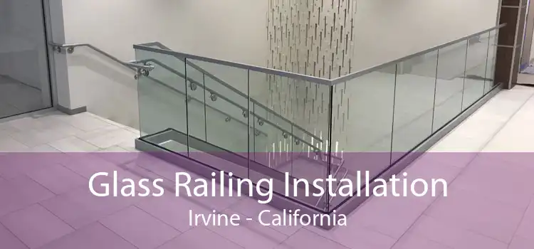 Glass Railing Installation Irvine - California