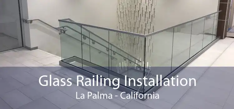 Glass Railing Installation La Palma - California