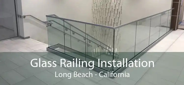 Glass Railing Installation Long Beach - California