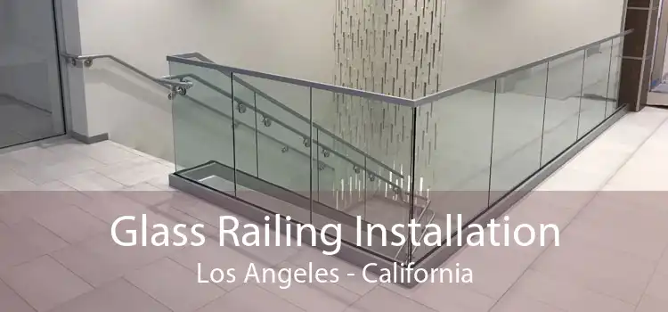 Glass Railing Installation Los Angeles - California