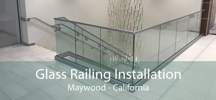 Glass Railing Installation Maywood - California