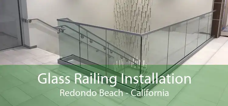 Glass Railing Installation Redondo Beach - California